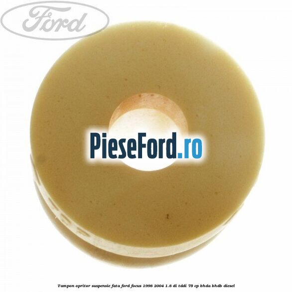 Tampon opritor suspensie fata Ford Focus 1998-2004 1.8 DI/TDDi 75 cp Tampon opritor suspensie fata Ford Focus 1998-2004 1.8 DI/TDDi 75 cp BHDA, BHDB diesel