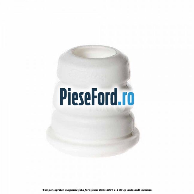 Tampon opritor suspensie fata Ford Focus 2004-2007 1.4 80 cp ASDA, ASDB benzina