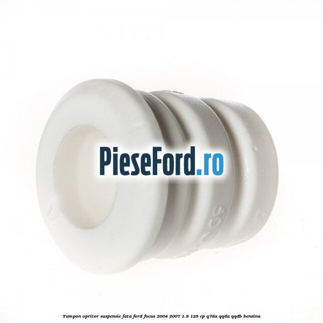 Tampon opritor suspensie fata Ford Focus 2004-2007 1.8 125 cp Tampon opritor suspensie fata Ford Focus 2004-2007 1.8 125 cp Q7DA, QQDA, QQDB benzina