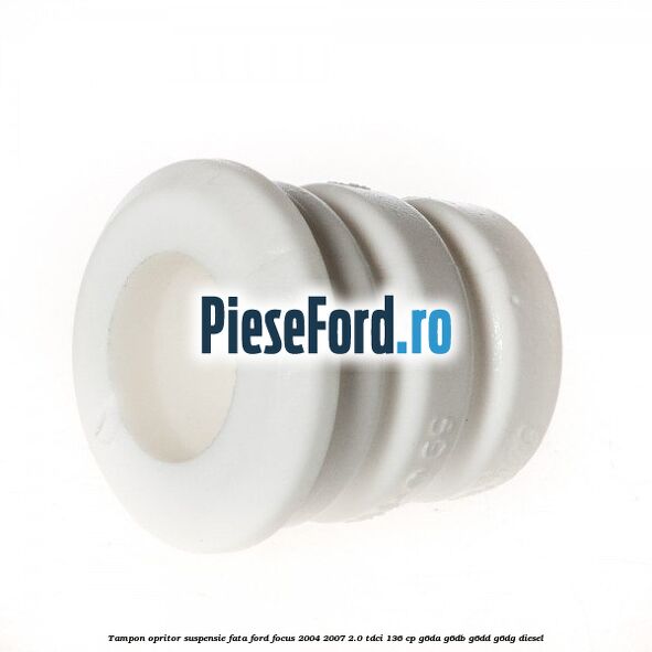 Tampon opritor suspensie fata Ford Focus 2004-2007 2.0 TDCi 136 cp G6DA, G6DB, G6DD, G6DG diesel