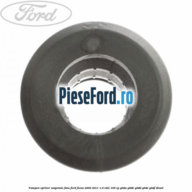 Tampon opritor suspensie fata Ford Focus 2008-2011 1.6 TDCi 109 cp G8DA, G8DB, G8DD, G8DE, G8DF diesel