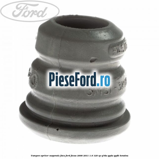 Tampon opritor suspensie fata Ford Focus 2008-2011 1.8 125 cp Q7DA, QQDA, QQDB benzina