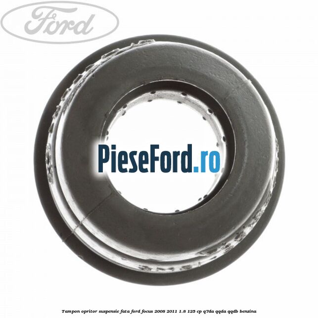Tampon opritor suspensie fata Ford Focus 2008-2011 1.8 125 cp Q7DA, QQDA, QQDB benzina