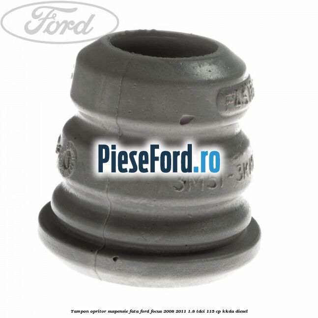 Tampon opritor suspensie fata Ford Focus 2008-2011 1.8 TDCi 115 cp Tampon opritor suspensie fata Ford Focus 2008-2011 1.8 TDCi 115 cp KKDA diesel