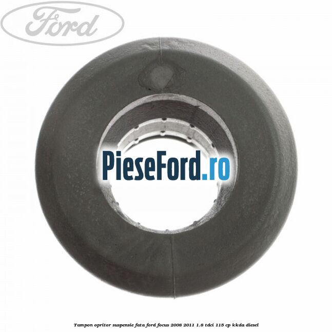 Tampon opritor suspensie fata Ford Focus 2008-2011 1.8 TDCi 115 cp Tampon opritor suspensie fata Ford Focus 2008-2011 1.8 TDCi 115 cp KKDA diesel