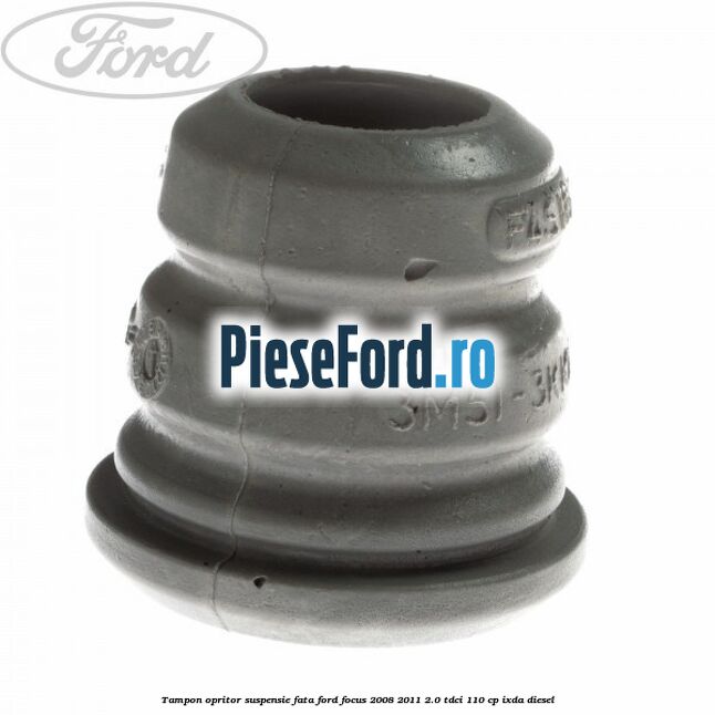 Tampon opritor suspensie fata Ford Focus 2008-2011 2.0 TDCi 110 cp IXDA diesel