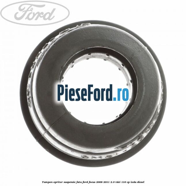 Tampon opritor suspensie fata Ford Focus 2008-2011 2.0 TDCi 110 cp Tampon opritor suspensie fata Ford Focus 2008-2011 2.0 TDCi 110 cp IXDA diesel
