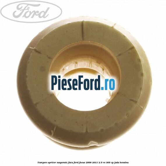 Tampon opritor suspensie fata Ford Focus 2008-2011 2.5 RS 305 cp JZDA benzina