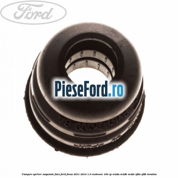 Tampon opritor suspensie fata Ford Focus 2011-2014 1.0 EcoBoost 100 cp M2DA, M2DB, M2DC, SFDA, SFDB benzina