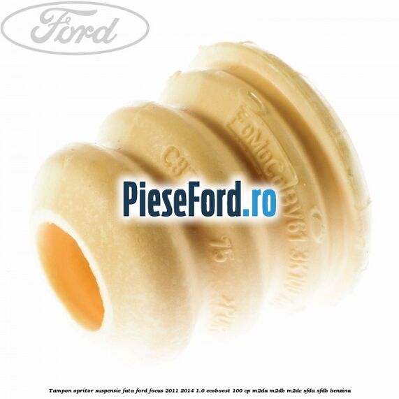 Tampon opritor suspensie fata Ford Focus 2011-2014 1.0 EcoBoost 100 cp M2DA, M2DB, M2DC, SFDA, SFDB benzina