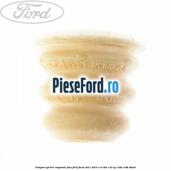 Tampon opritor suspensie fata Ford Focus 2011-2014 1.6 TDCi 115 cp