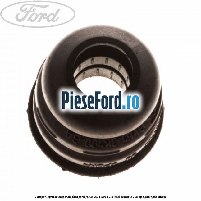 Tampon opritor suspensie fata Ford Focus 2011-2014 1.6 TDCi ECOnetic 105 cp NGDA, NGDB diesel