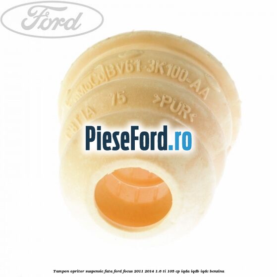 Tampon opritor suspensie fata Ford Focus 2011-2014 1.6 Ti 105 cp IQDA, IQDB, IQDC benzina