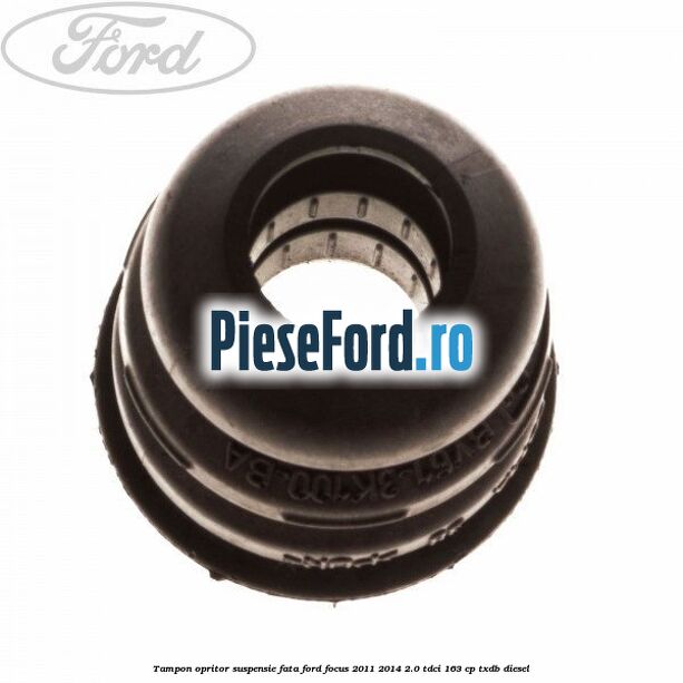 Tampon opritor suspensie fata Ford Focus 2011-2014 2.0 TDCi 163 cp TXDB diesel