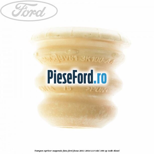 Tampon opritor suspensie fata Ford Focus 2011-2014 2.0 TDCi 163 cp TXDB diesel
