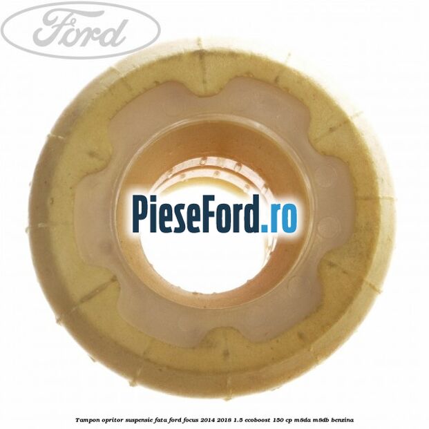 Tampon opritor suspensie fata Ford Focus 2014-2018 1.5 EcoBoost 150 cp M8DA, M8DB benzina