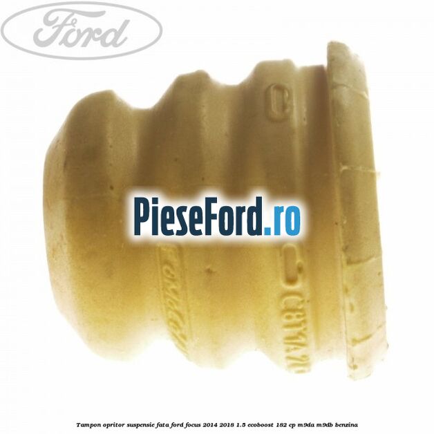 Tampon opritor suspensie fata Ford Focus 2014-2018 1.5 EcoBoost 182 cp M9DA, M9DB benzina