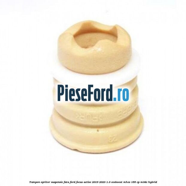 Tampon opritor suspensie fata Ford Focus Active 2019-2023 1.0 EcoBoost mHEV 155 cp