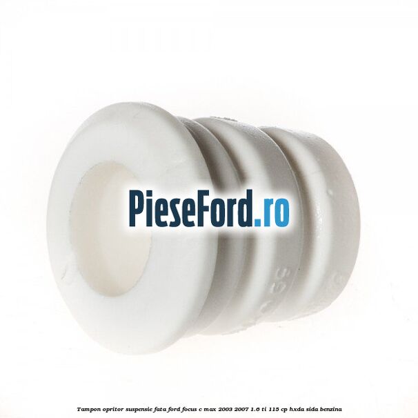 Tampon opritor suspensie fata Ford Focus C-Max 2003-2007 1.6 Ti 115 cp HXDA, SIDA benzina