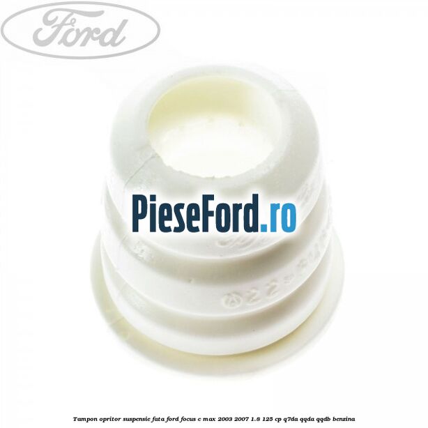 Tampon opritor suspensie fata Ford Focus C-Max 2003-2007 1.8 125 cp Q7DA, QQDA, QQDB benzina