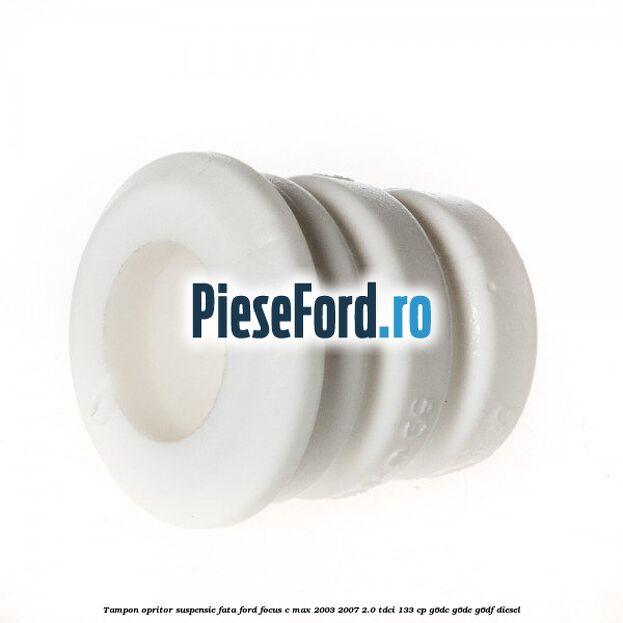 Tampon opritor suspensie fata Ford Focus C-Max 2003-2007 2.0 TDCi 133 cp G6DC, G6DE, G6DF diesel