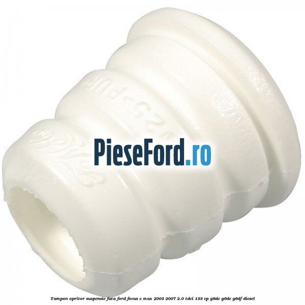 Tampon opritor suspensie fata Ford Focus C-Max 2003-2007 2.0 TDCi 133 cp G6DC, G6DE, G6DF diesel
