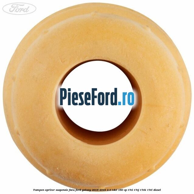 Tampon opritor suspensie fata Ford Galaxy 2015-2023 2.0 TDCi 150 cp T7CI, T7CJ, T7CK, T7CL diesel