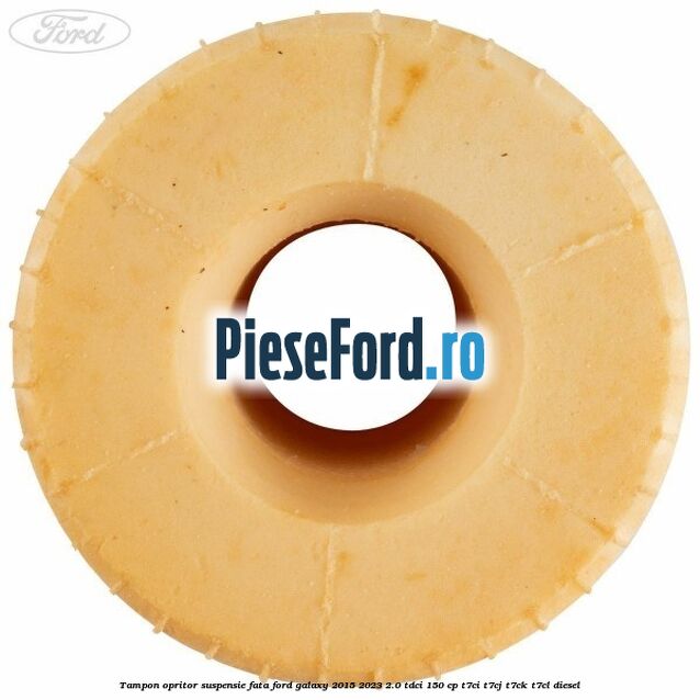 Tampon opritor suspensie fata Ford Galaxy 2015-2023 2.0 TDCi 150 cp T7CI, T7CJ, T7CK, T7CL diesel