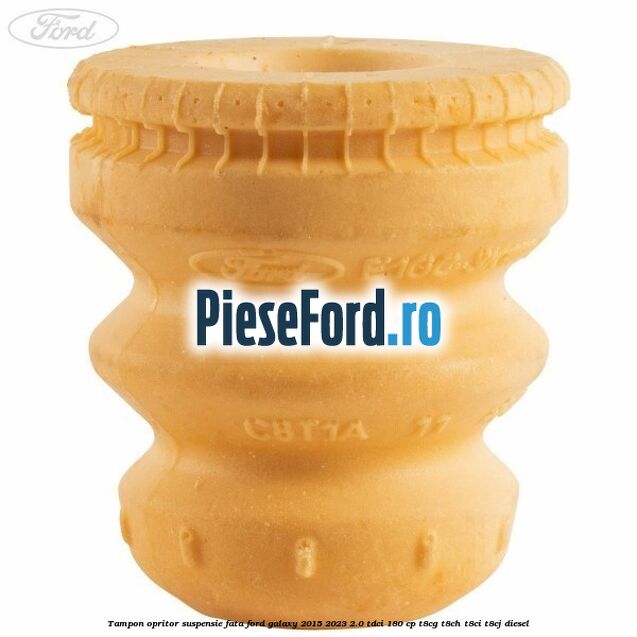 Tampon opritor suspensie fata Ford Galaxy 2015-2023 2.0 TDCi 180 cp Tampon opritor suspensie fata Ford Galaxy 2015-2023 2.0 TDCi 180 cp T8CG, T8CH, T8CI, T8CJ diesel