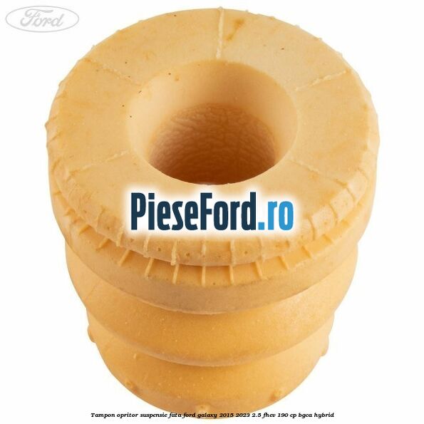 Tampon opritor suspensie fata Ford Galaxy 2015-2023 2.5 FHEV 190 cp BGCA hybrid