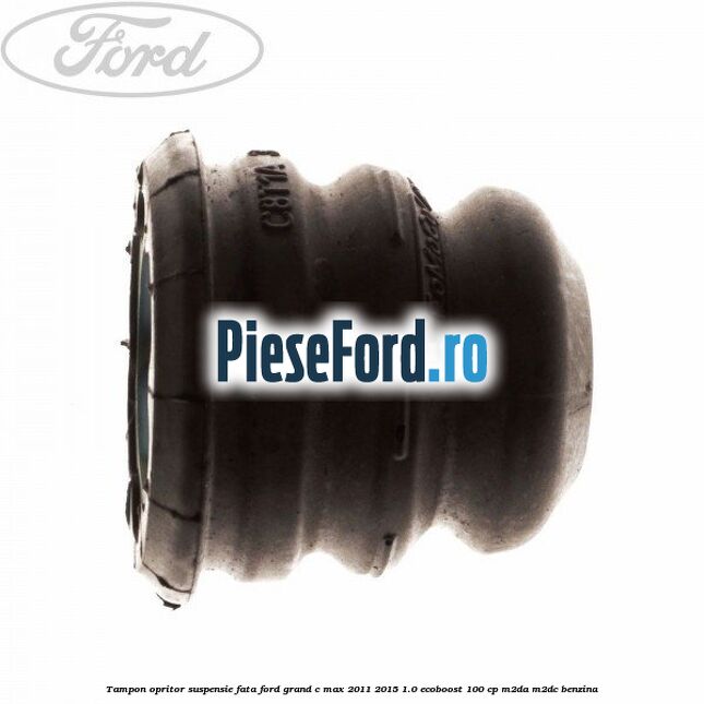 Tampon opritor suspensie fata Ford Grand C-Max 2011-2015 1.0 EcoBoost 100 cp M2DA, M2DC benzina