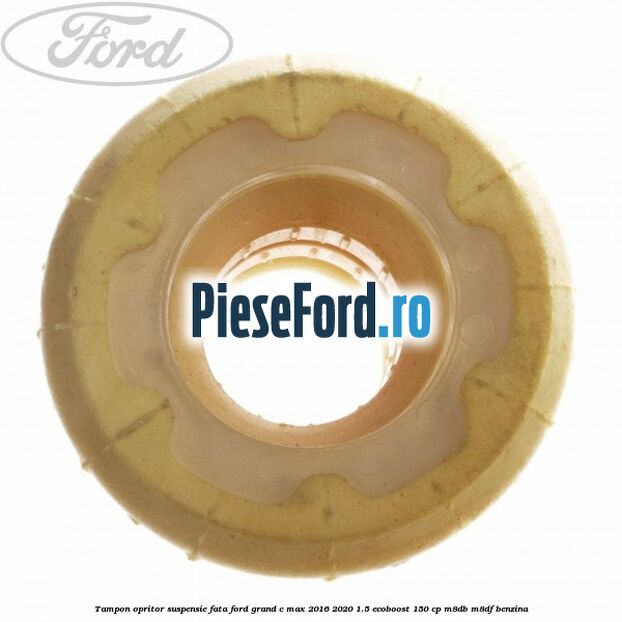 Tampon opritor suspensie fata Ford Grand C-Max 2016-2020 1.5 EcoBoost 150 cp M8DB, M8DF benzina