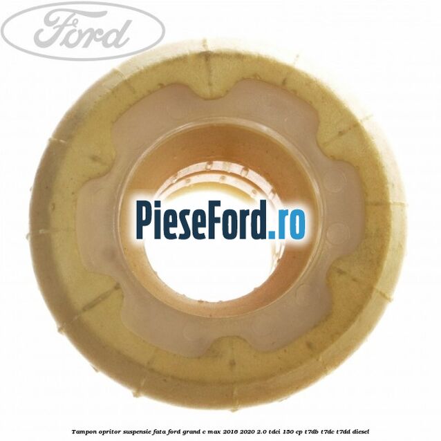 Tampon opritor suspensie fata Ford Grand C-Max 2016-2020 2.0 TDCi 150 cp T7DB, T7DC, T7DD diesel