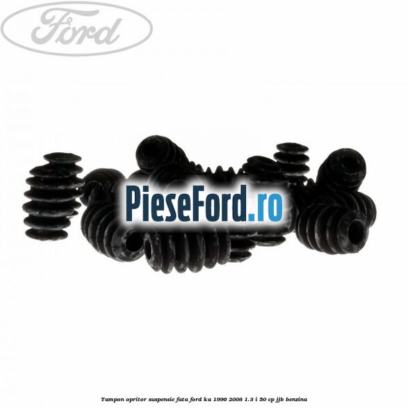 Tampon opritor suspensie fata Ford Ka 1996-2008 1.3 i 50 cp JJB benzina
