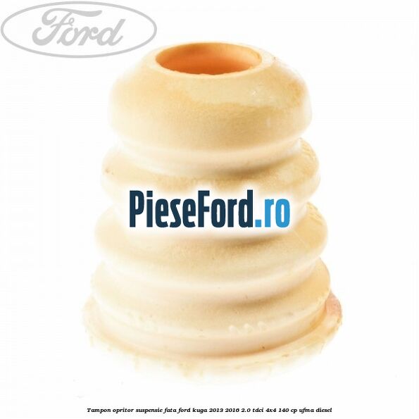 Tampon opritor suspensie fata Ford Kuga 2013-2016 2.0 TDCi 4x4 140 cp UFMA diesel