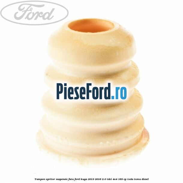 Tampon opritor suspensie fata Ford Kuga 2013-2016 2.0 TDCi 4x4 163 cp TXDA, TXMA diesel