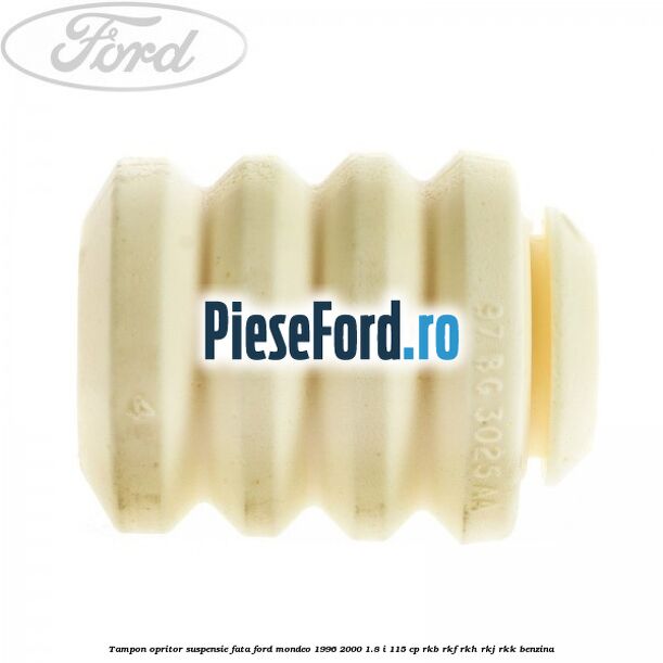 Tampon opritor suspensie fata Ford Mondeo 1996-2000 1.8 i 115 cp Tampon opritor suspensie fata Ford Mondeo 1996-2000 1.8 i 115 cp RKB, RKF, RKH, RKJ, RKK benzina