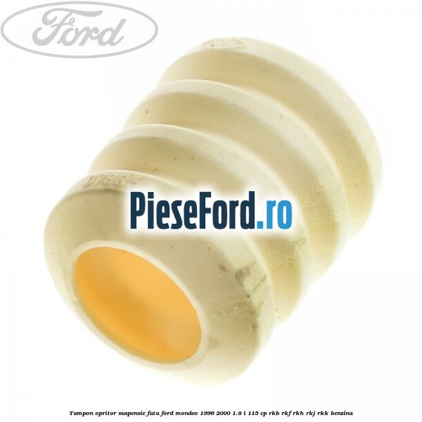 Tampon opritor suspensie fata Ford Mondeo 1996-2000 1.8 i 115 cp Tampon opritor suspensie fata Ford Mondeo 1996-2000 1.8 i 115 cp RKB, RKF, RKH, RKJ, RKK benzina