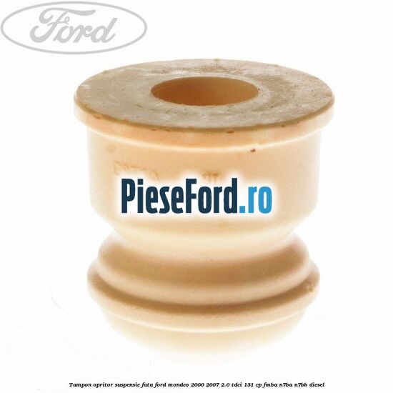 Tampon opritor suspensie fata Ford Mondeo 2000-2007 2.0 TDCi 131 cp FMBA, N7BA, N7BB diesel