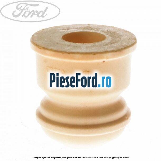 Tampon opritor suspensie fata Ford Mondeo 2000-2007 2.2 TDCi 155 cp QJBA, QJBB diesel