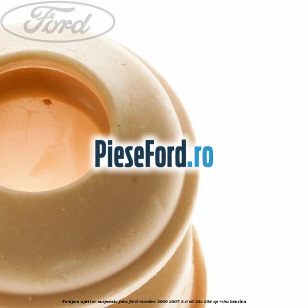 Tampon opritor suspensie fata Ford Mondeo 2000-2007 3.0 V6 24V 204 cp REBA benzina