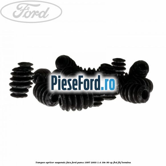 Tampon opritor suspensie fata Ford Puma 1997-2003 1.4 16V 90 cp FHD, FHF benzina