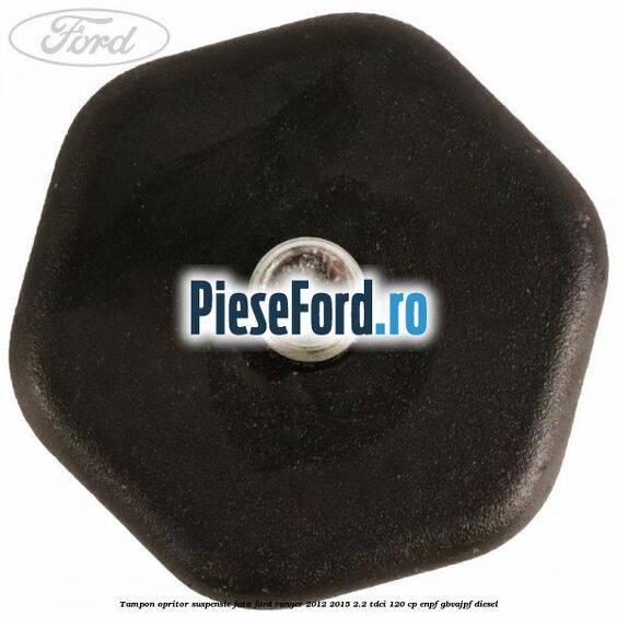 Tampon opritor suspensie fata Ford Ranger 2012-2015 2.2 TDCi 120 cp ENPF, GBVAJPF diesel
