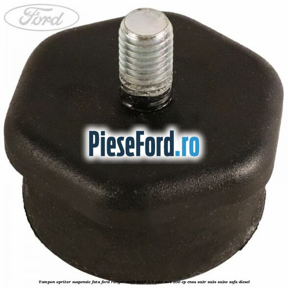Tampon opritor suspensie fata Ford Ranger 2012-2015 3.2 TDCi 4x4 200 cp ENSA, SA2R, SA2S, SA2W, SAFA diesel