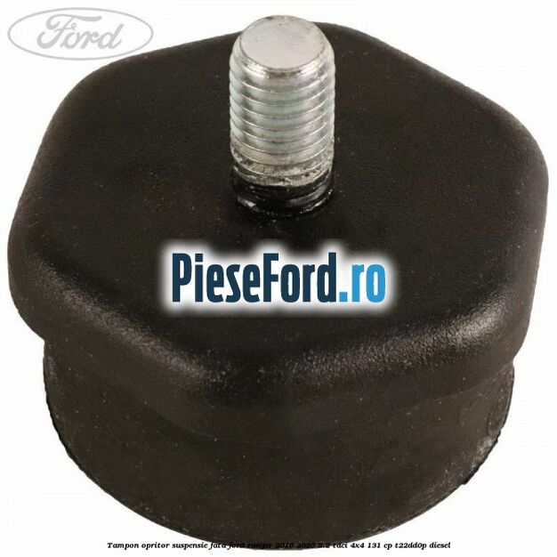 Tampon opritor suspensie fata Ford Ranger 2016-2020 2.2 TDCi 4x4 131 cp Tampon opritor suspensie fata Ford Ranger 2016-2020 2.2 TDCi 4x4 131 cp T22DD0P diesel