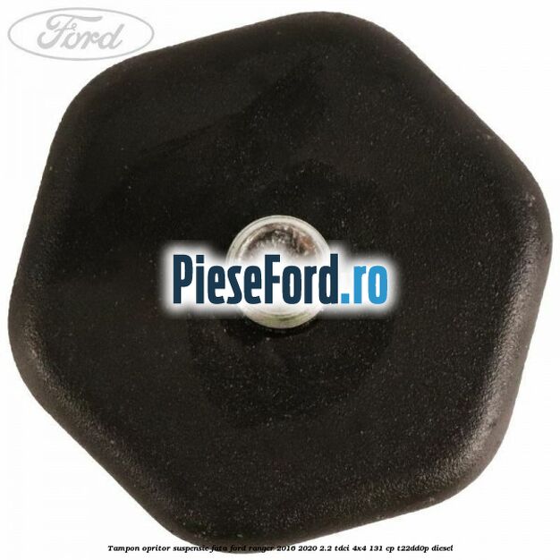 Tampon opritor suspensie fata Ford Ranger 2016-2020 2.2 TDCi 4x4 131 cp Tampon opritor suspensie fata Ford Ranger 2016-2020 2.2 TDCi 4x4 131 cp T22DD0P diesel