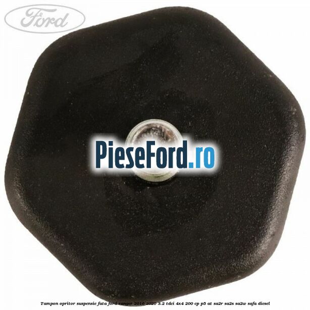 Tampon opritor suspensie fata Ford Ranger 2016-2020 3.2 TDCi 4x4 200 cp P5-AT, SA2R, SA2S, SA2W, SAFA diesel