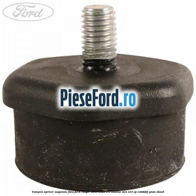 Tampon opritor suspensie fata Ford Ranger 2019-2022 2.0 EcoBlue 4x4 213 cp T20DD0J, YN2X diesel
