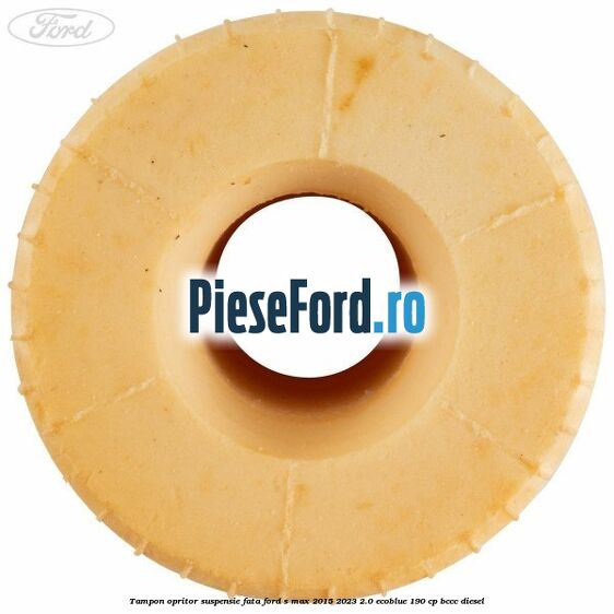 Tampon opritor suspensie fata Ford S-Max 2015-2023 2.0 EcoBlue 190 cp BCCC diesel