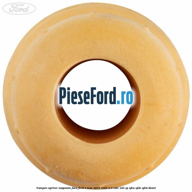 Tampon opritor suspensie fata Ford S-Max 2015-2023 2.0 TDCi 120 cp UFCA, UFCB, UFCD diesel